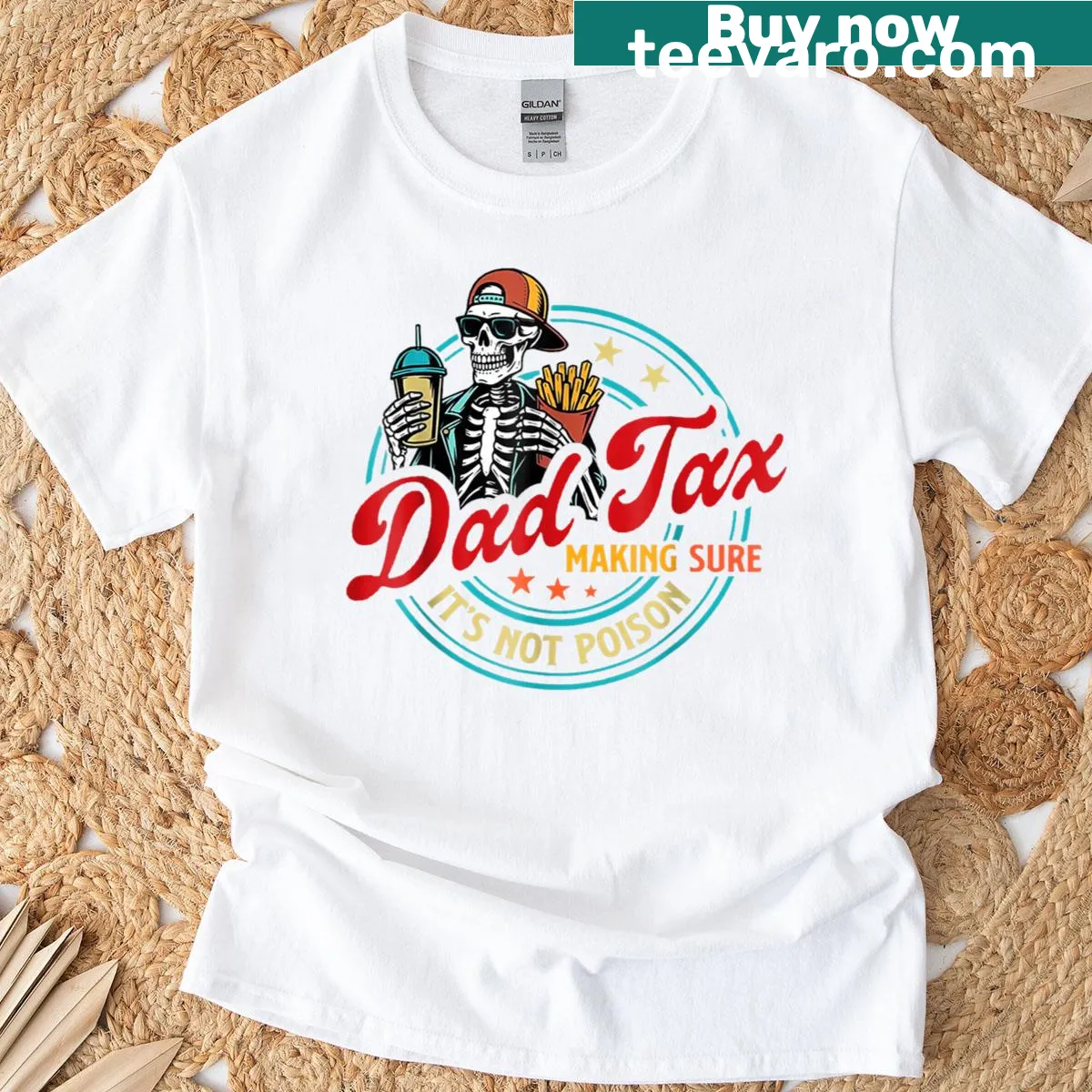 Funny skeleton graphic with the phrase "Dad Tax Making Sure Its Not Poison" — on a men's t-shirt