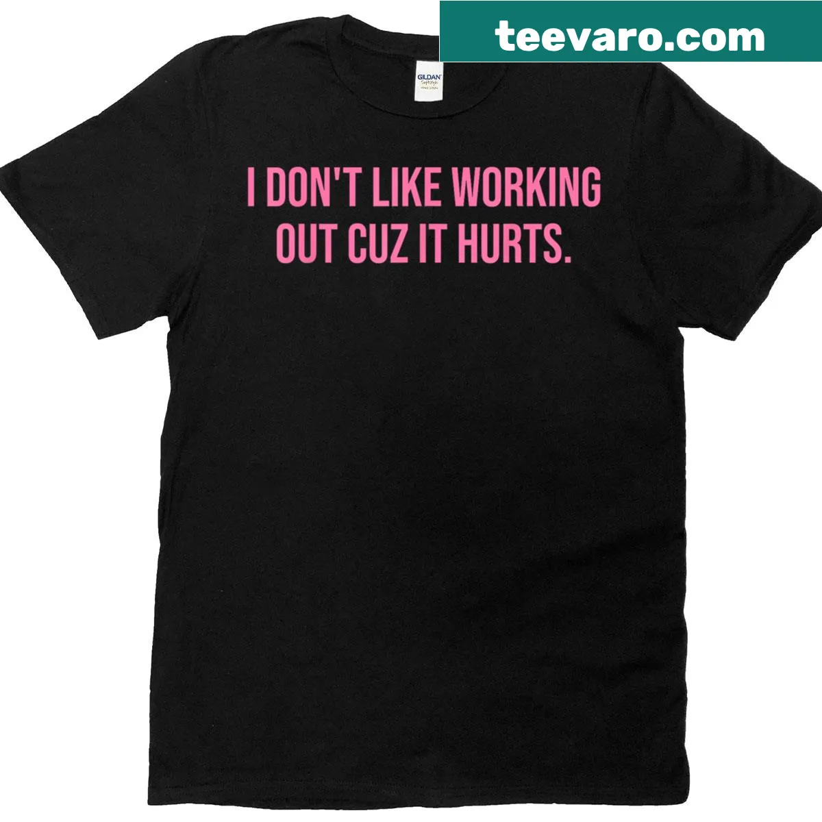 Funny gym T-shirt featuring the phrase 'I Don’t Like Working Out Cuz It Hurts' — on a men's t-shirt