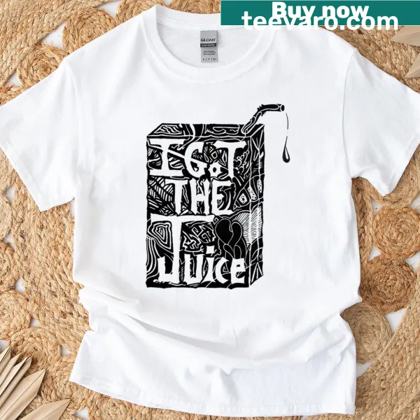 Text design 'I Got The Juice' on a T-shirt