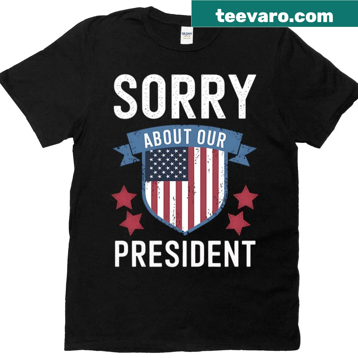 Edgy typography tee stating 'Sorry About Our President' for political commentary — on a men's t-shirt