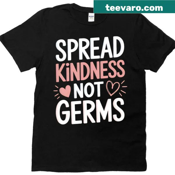 T-shirt with 'Spread Kindness Not Germs' text design.