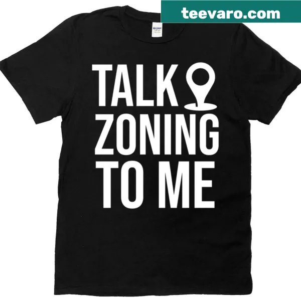 Funny urban planner t-shirt with 'Talk Zoning To Me' text