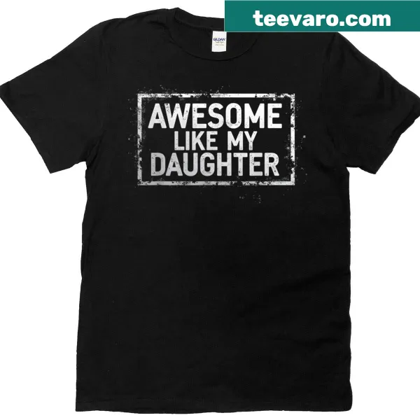 T-shirt with 'Awesome Like My Daughter' text in vintage style