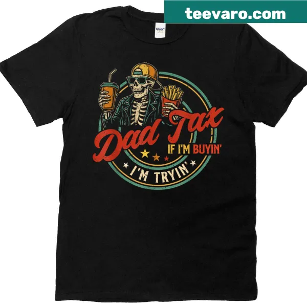 Funny dad graphic tee featuring fast food and Dad Tax phrase