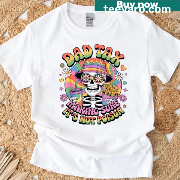 Hippie skeleton t-shirt with humorous Dad Tax phrase