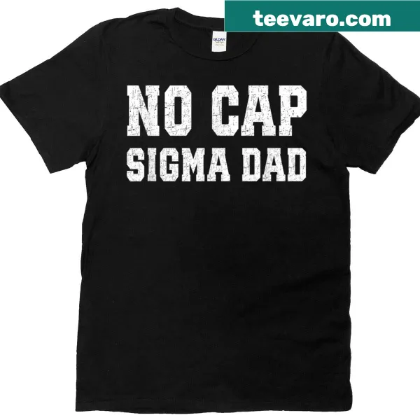 Funny No Cap Sigma Dad graphic t-shirt with playful typography