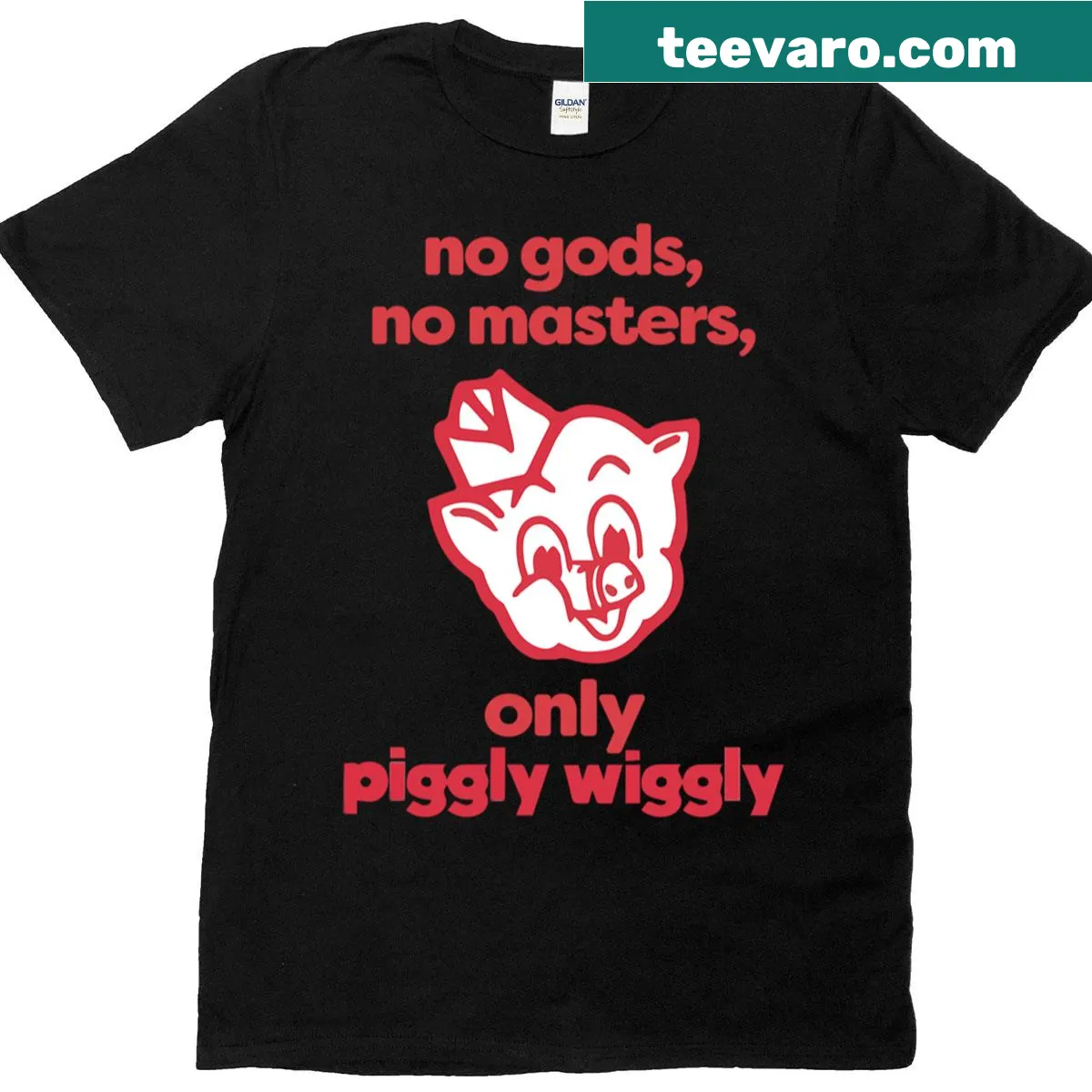 Edgy typography on No Gods No Masters Only Piggly Wiggly T-shirt — on a men's t-shirt