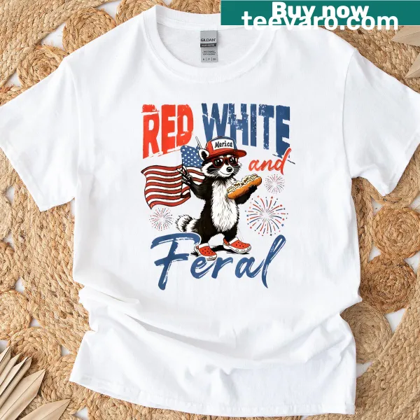 Funny raccoon 4th of July T-shirt with text 'Red White And Feral'