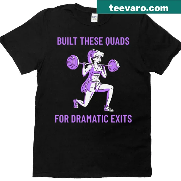 Funny exercise T-shirt with the phrase about dramatic exits and quads