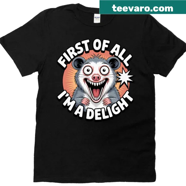 Opossum with 'First Of All I'm A Delight' text T-shirt