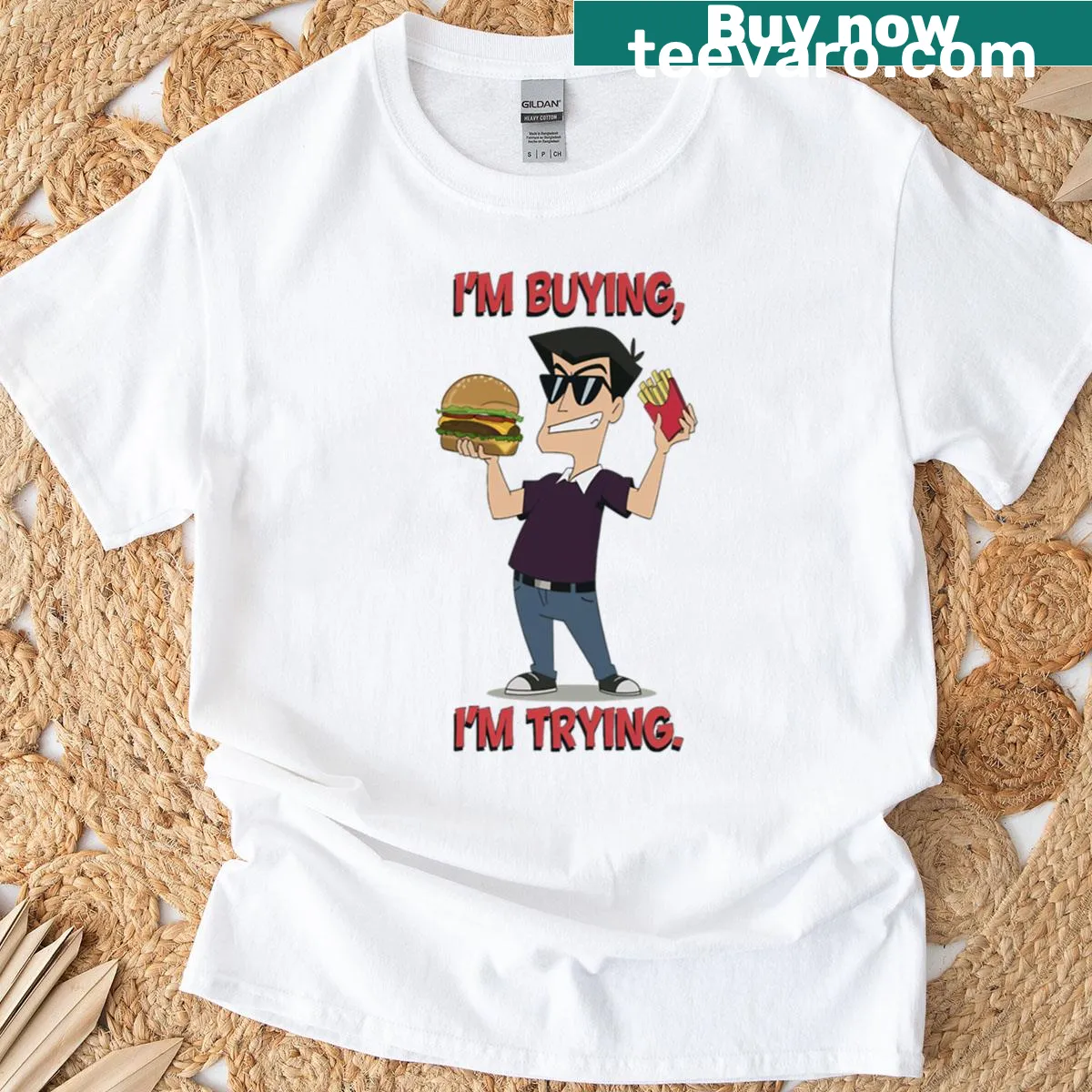 Funny oversized shirt with text 'I’m Buying, I’m Trying' for dads — on a men's t-shirt