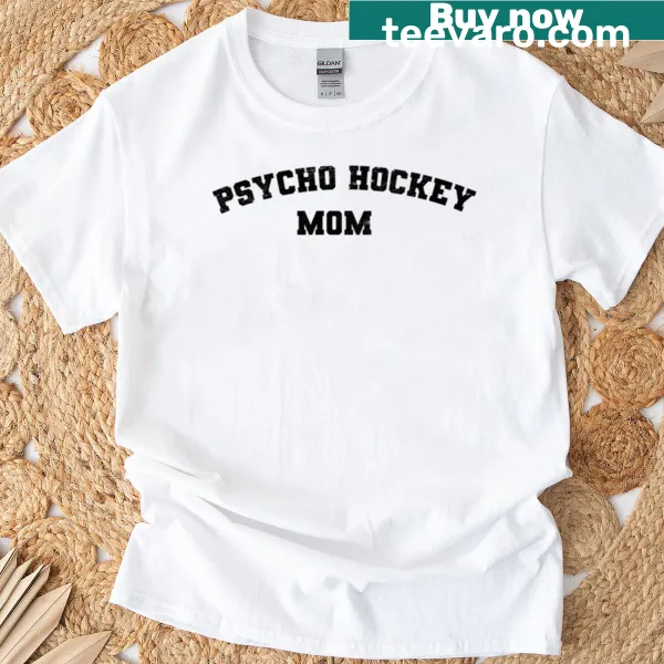 T-shirt with Psycho Hockey Mom phrase in bold typography
