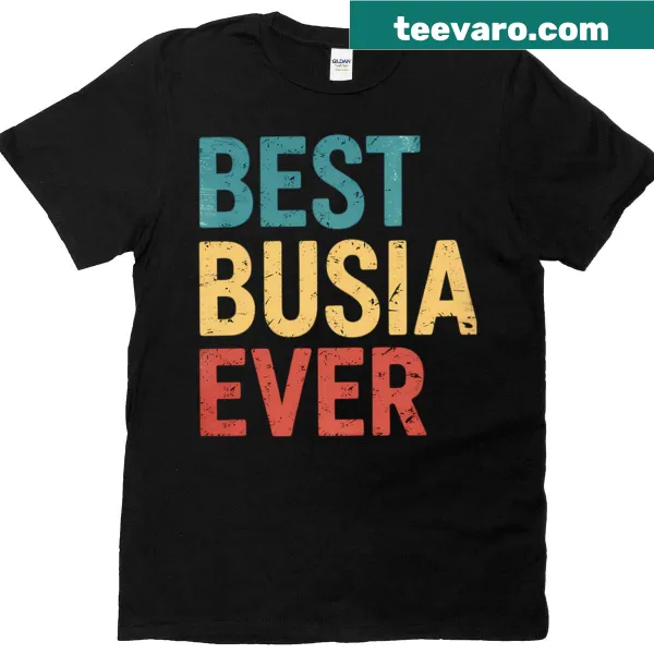 Sentimental Best Busia Ever T-shirt for family occasions