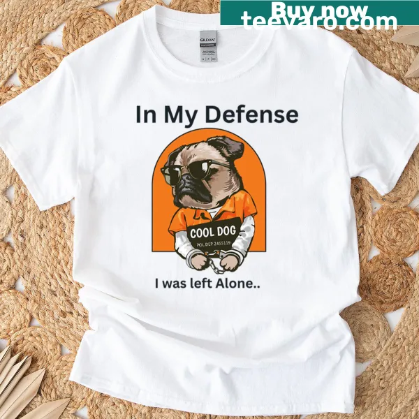 Humorous dog-themed t-shirt with a witty quote about pet antics