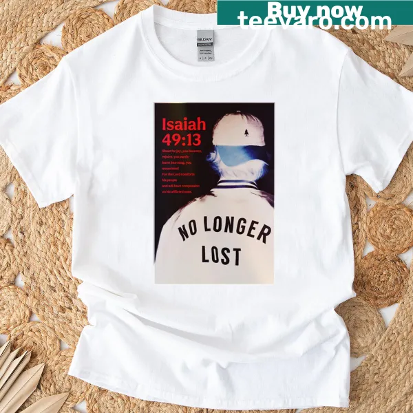 T-shirt featuring the uplifting message of Isaiah 49:13