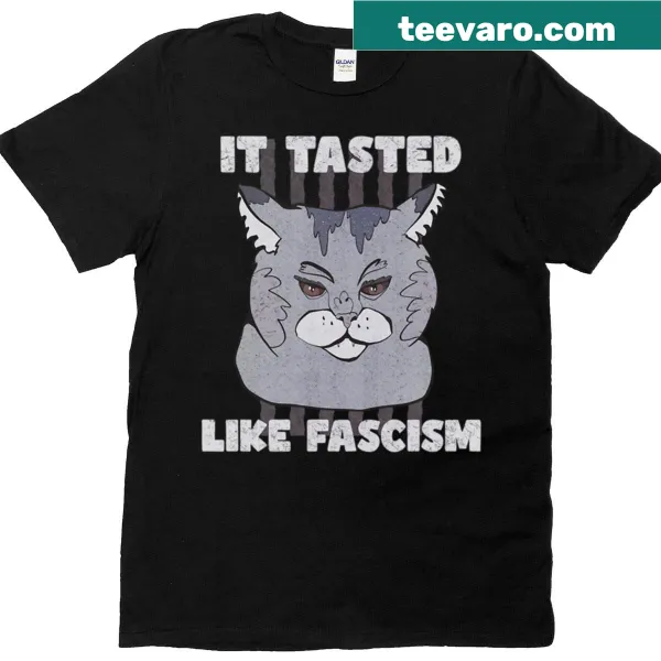 Graphic tee with the text 'It Tastes Like Fascism' prominently displayed