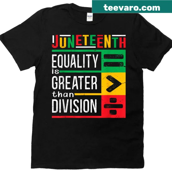 T-shirt with the phrase 'Equality Is Greater Than Division'