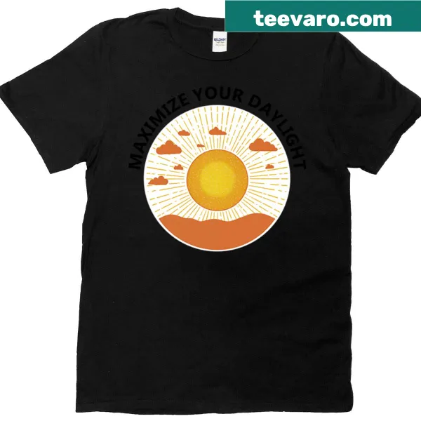 Motivational typography design about maximizing daylight on T-shirt