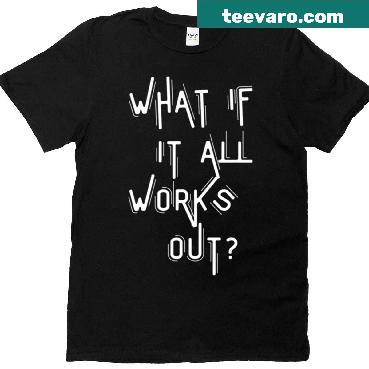 T-shirt with motivational quote design: 'What If It All Works Out' — on a men's t-shirt