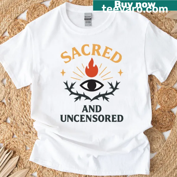 T-shirt with bold typography stating 'Sacred And Uncensored'