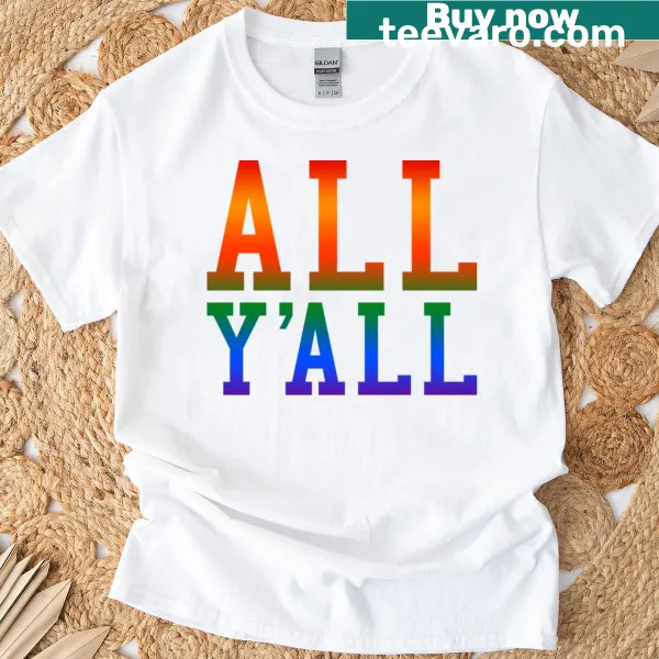 Pride shirt with the phrase 'All Yall' celebrating unity.