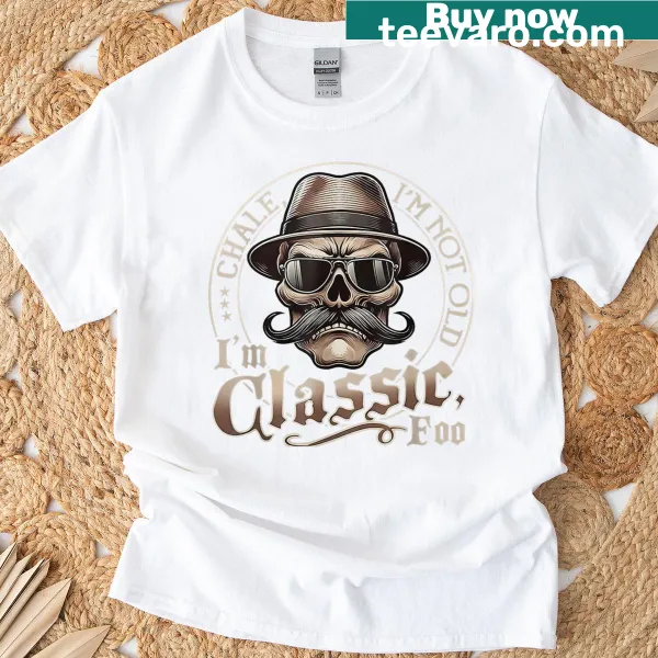 Humorous Chale I'm Not Old t-shirt with bold text