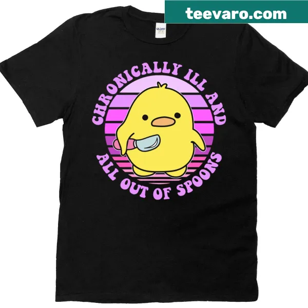 Funny T-shirt with 'Chronically Ill And All Out Of Spoons' text