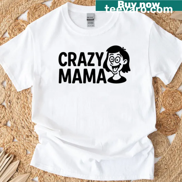 Funny t-shirt with bold text saying 'Crazy Mama'