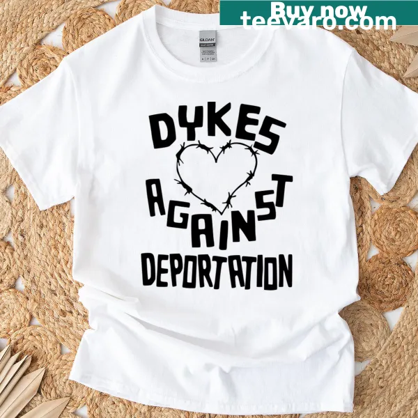 T-shirt featuring the phrase 'Dykes Against Deportation' in bold text