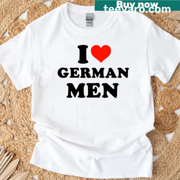 Text design saying 'I Love German Men' on men's T-shirt