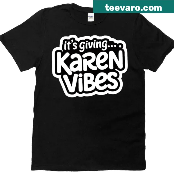 T-shirt with the phrase 'It's Giving Karen Vibes' in playful text