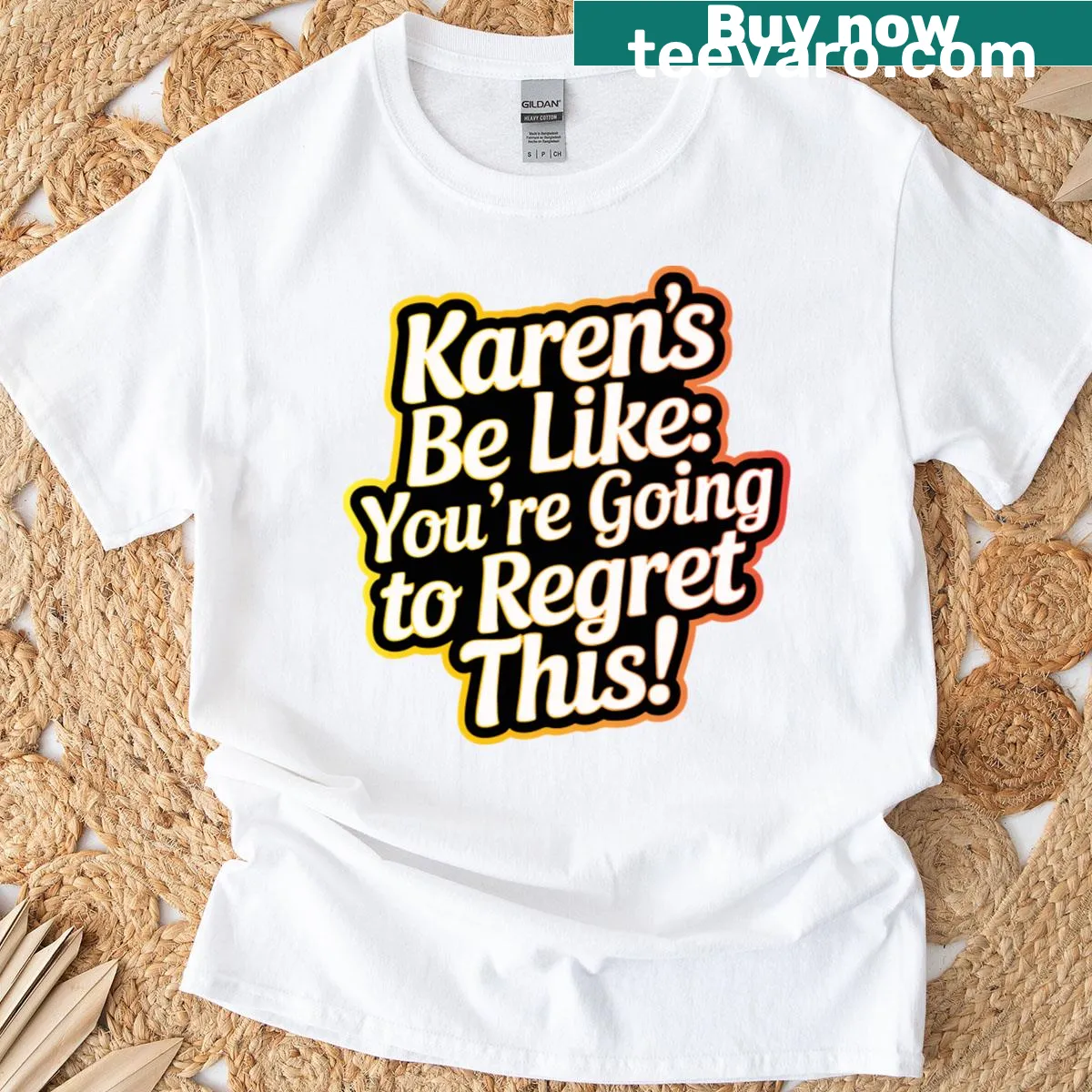 Humorous T-shirt with the saying 'Karens Be Like You're Going To Regret This' — on a men's t-shirt