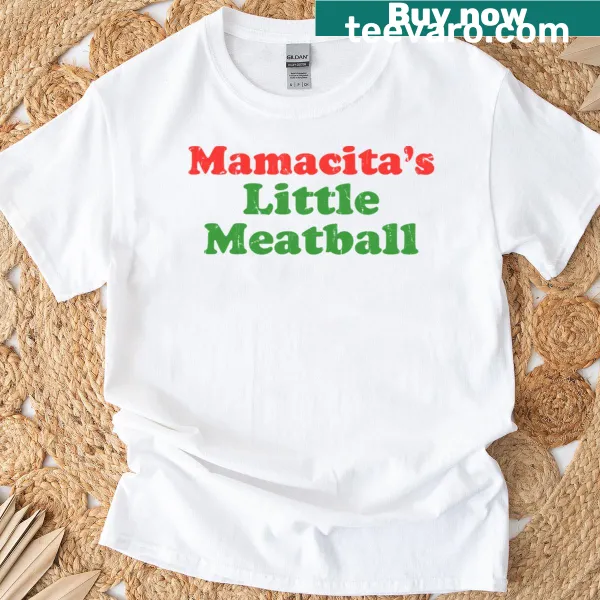 T-shirt with the phrase Mamacitas Little Meatball in a playful font