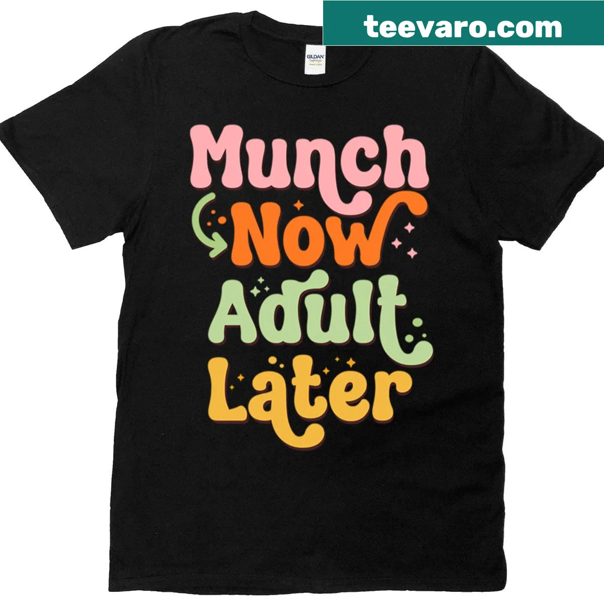 Funny T-shirt with the phrase 'Munch Now Adult Later' in bold typography — on a men's t-shirt