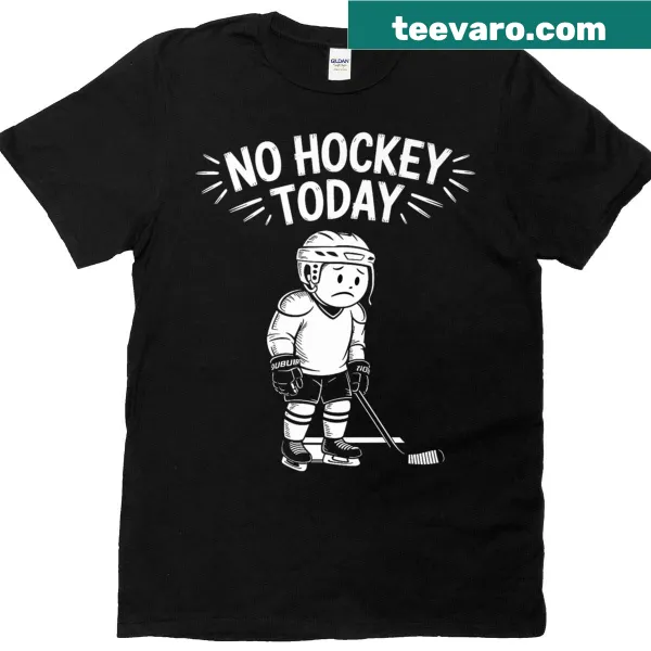 Funny T-shirt with 'No Hockey Today' slogan and stick graphic