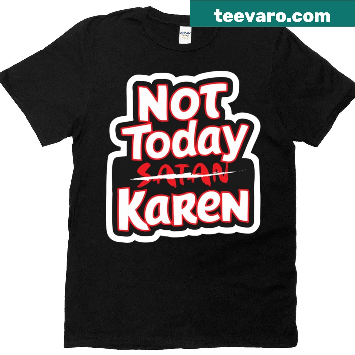 Funny phrase 'Not Today Satan Or Should I Say Karen' on T-shirt — on a men's t-shirt