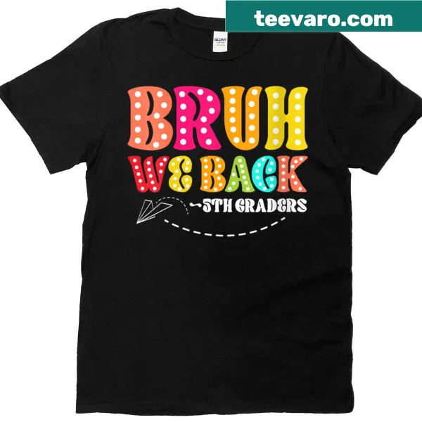 Funny back-to-school T-shirt with the phrase 'Bruh, We Back!'