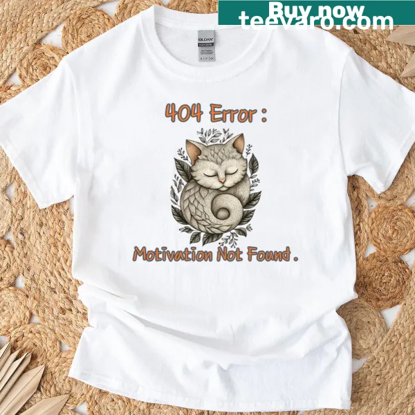 Funny cat-themed t-shirt with '404 Error: Motivation Not Found' quote