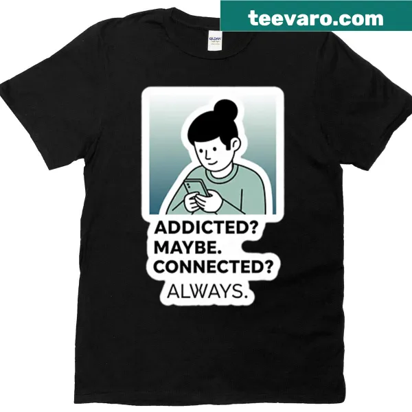 Playful t-shirt with 'Addicted Maybe Connected Always' text