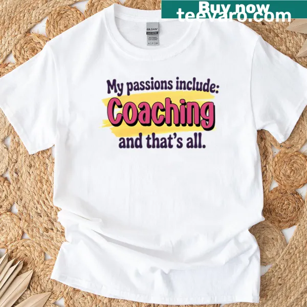 Funny typography t-shirt declaring coaching as a passion