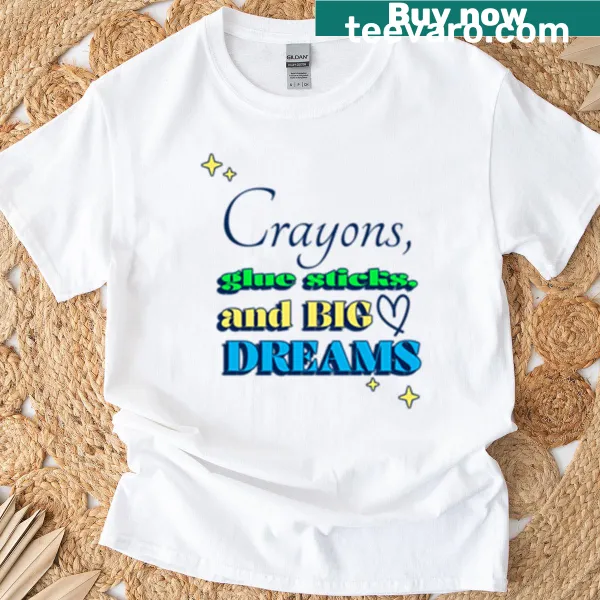 Kids t-shirt with 'Crayons Glue Sticks And Big Dreams' text