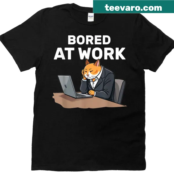 Witty office humor t-shirt with bored at work quote