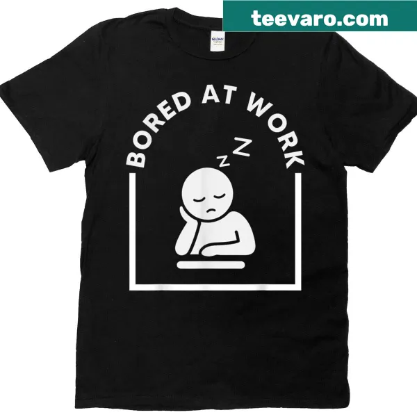 Humorous work-themed t-shirt with bored saying