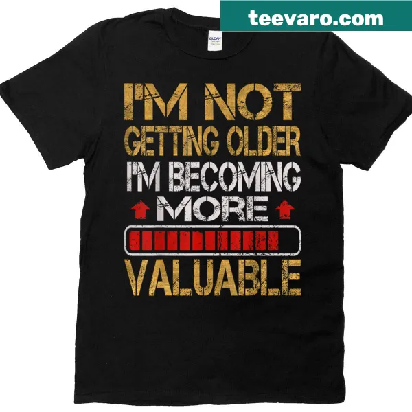 Funny dad t-shirt with 'I’m Not Getting Older' text