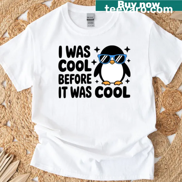 Cute T-shirt with 'I Was Cool Before It Was Cool' and penguin graphic
