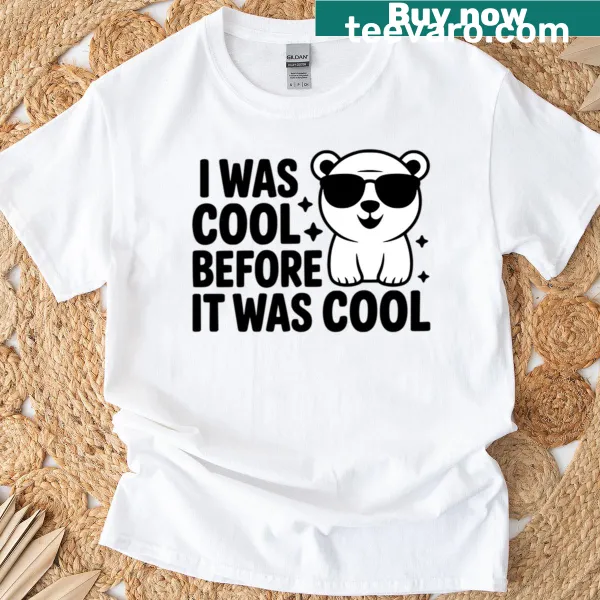 Cute T-shirt with 'I Was Cool Before It Was Cool' and polar bear graphic