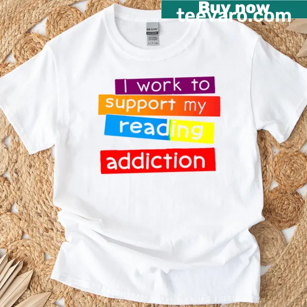 Funny reading t-shirt stating an addiction to reading humorously