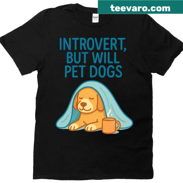 T-shirt saying 'Introvert Will Pet Dogs'