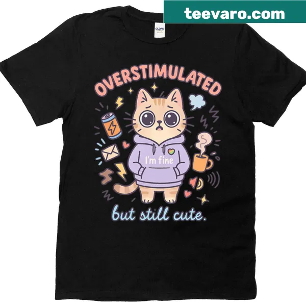 Cute overstimulated but still cute t-shirt design