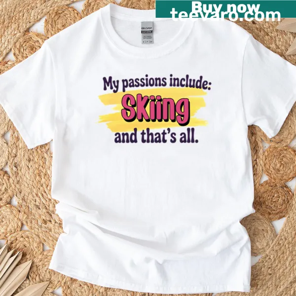 Funny t-shirt with Skiing Is My Passion graphic in bold font